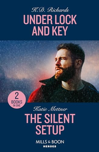 Under Lock And Key / The  Silent Setup: Under Lock  and Key (West  Investigations) / the  Silent Setup (Secure One)  (Mills & Boon Heroes)