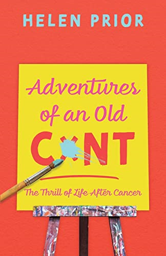 Adventures of an Old CxNT: The Thrill of Life After Cancer