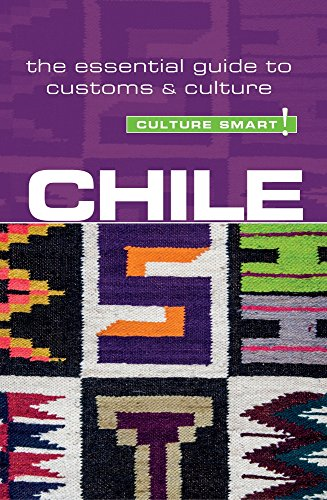 Chile - Culture Smart! The Essential Guide to Customs & Culture (Culture Smart!)