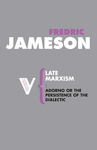 Late Marxism: Adorno: Or, the Persistence of the Dialectic (Radical Thinkers)