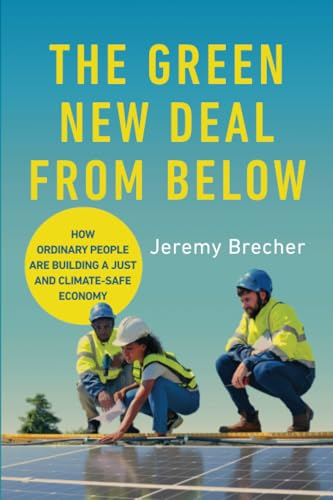 The Green New Deal from  Below: How Ordinary People  Are Building a Just and  Climate-Safe Economy