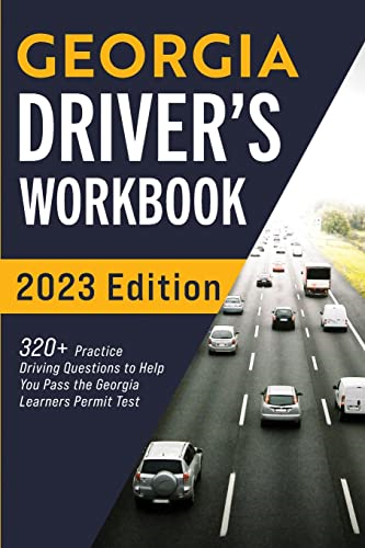 Georgia Driver's Workbook:  - 320+ Practice Driving  - Questions to Help You Pass -  the Georgia Learner's  - Permit Test