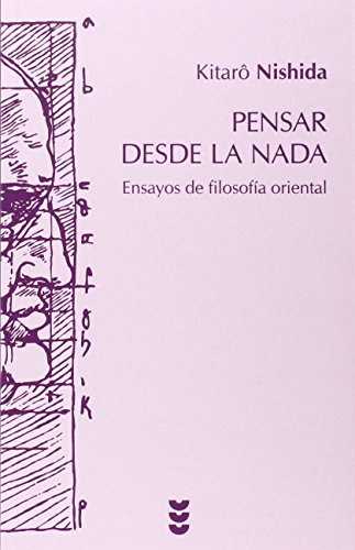 Nishida, K: Pensar desde la nada : ensayos de filosofía orie