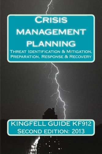 Kingfell Guide Kf912 - Second Edition: 2013: Crisis Management Planning
