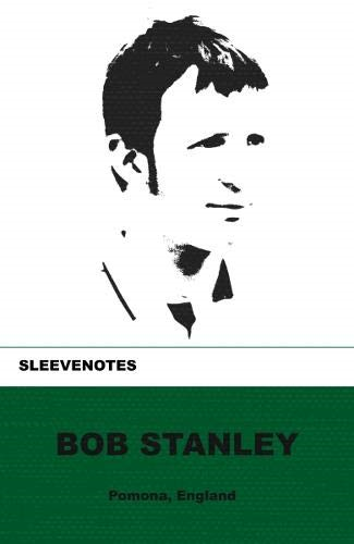 Sleevenotes: Bob Stanley (Sleevenotes)