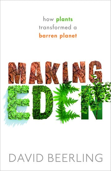 Making Eden: How Plants Transformed a Barren Planet