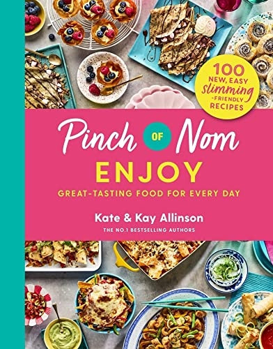 Pinch of Nom Enjoy:  - Great - Tasting Food for  - Every Day