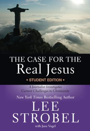 The Case for the Real Jesus Student Edition: A Journalist Investigates Current Challenges to Christianity (Case...