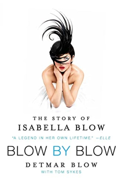 Blow by Blow: The Story of Isabella Blow