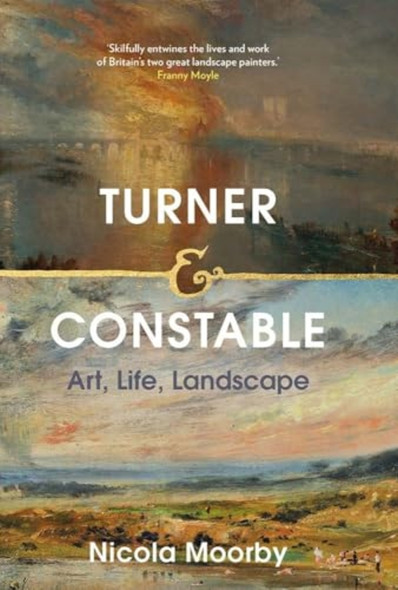 Turner and Constable: Art,  Life, Landscape