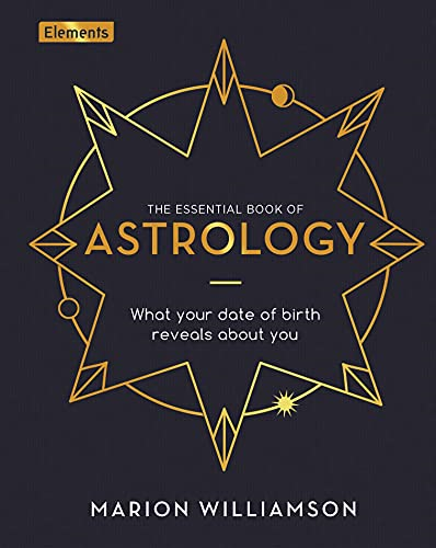 The Essential Book of Astrology: What Your Date of Birth Reveals about You (Elements)