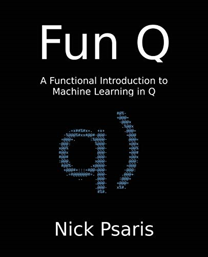 Fun Q: A Functional  - Introduction to Machine  - Learning in Q