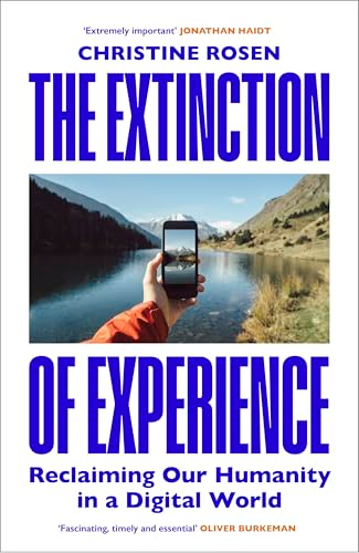 The Extinction of  Experience: Reclaiming Our  Humanity in a Digital  World
