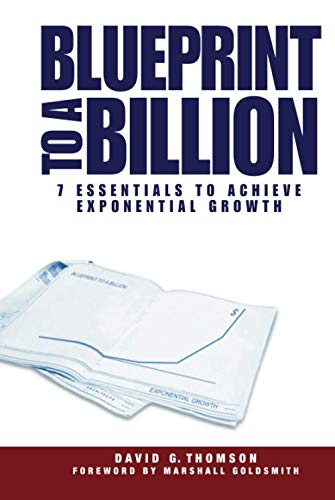 Blueprint to a Billion: 7 Essentials to Achieve Exponential Growth