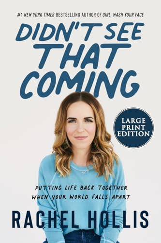 Didn't See That Coming: Putting Life Back Together When Your World FallsApart [Large Print]