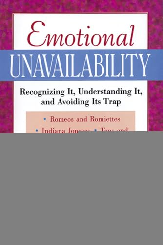 Emotional Unavailability: Recognizing It, Understanding It, and Avoiding Its Trap