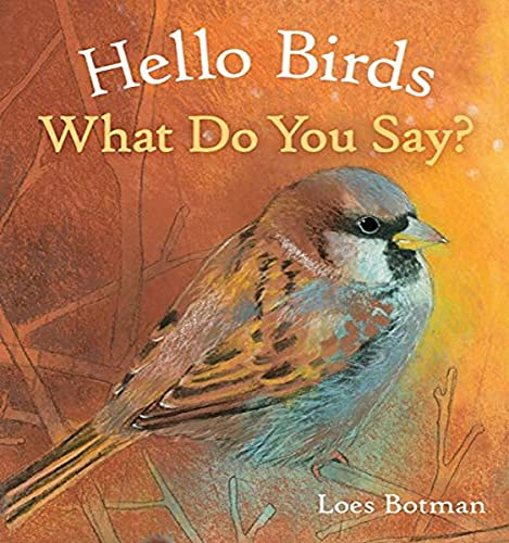 Hello Birds, What Do You Say? (Hello Animals) [Board book]