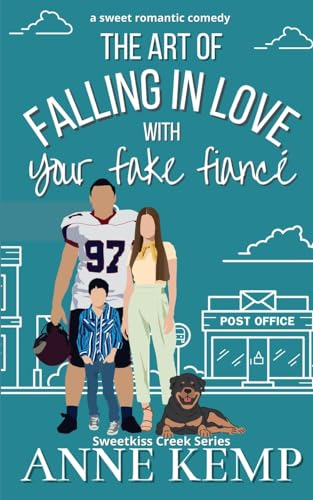 The Art of Falling in Love with Your Fake Fiancï: A closed door small town rom com (Sweetkiss Creek)