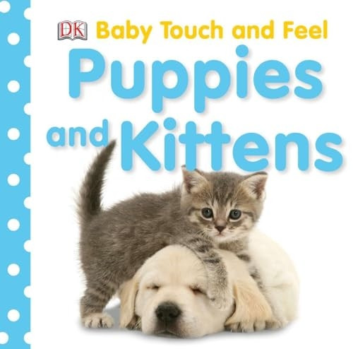 Puppies and Kittens: Baby Touch and Feel