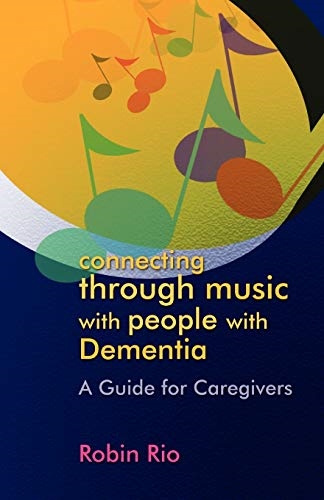 Connecting Through Music with People with Dementia: A Guide for Caregivers