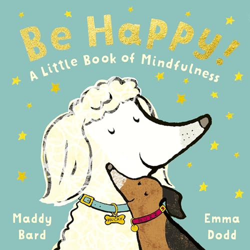Be Happy!: A Little Book of Mindfulness (Emma Dodd Series)