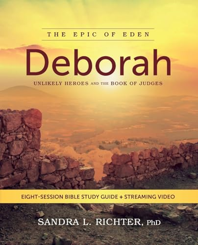 Deborah Bible Study Guide plus Streaming Video: Unlikely Heroes and the Book of Judges (Epic of Eden)