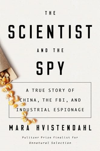 The Scientist And The Spy: A True Story of China, the FBI, and Industrial Espionage