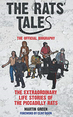 The Rats' Tale: The Extraordinary Life Stories of The Piccadilly Rats
