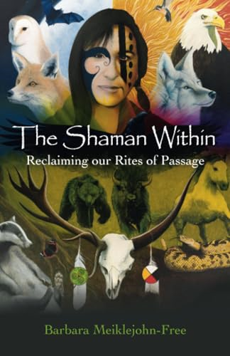 The Shaman Within: Reclaiming our Rites of Passage
