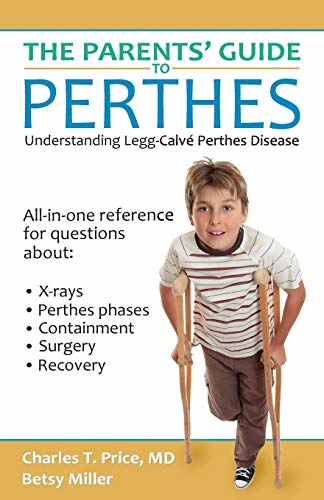 The Parents' Guide to  - Perthes: Understanding  - Legg - Calvé - Perthes Disease