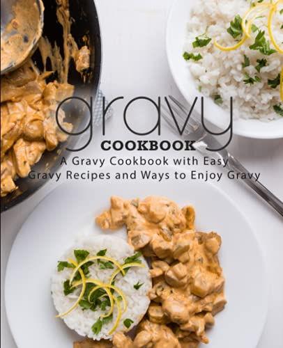 Gravy Cookbook: A Gravy  - Cookbook with Easy Gravy  - Recipes