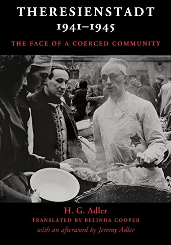 Theresienstadt 1941 - 1945:  - The Face of a Coerced  - Community