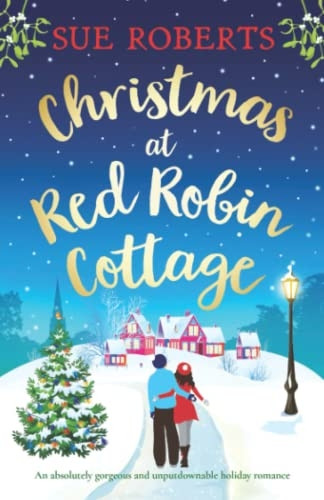 Christmas at Red Robin Cottage: An absolutely gorgeous and unputdownable holiday romance