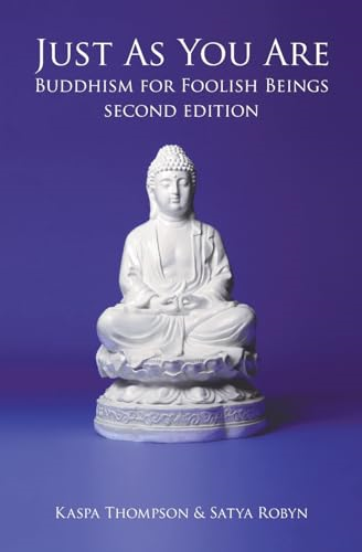 Just as You Are: Buddhism For Foolish Beings