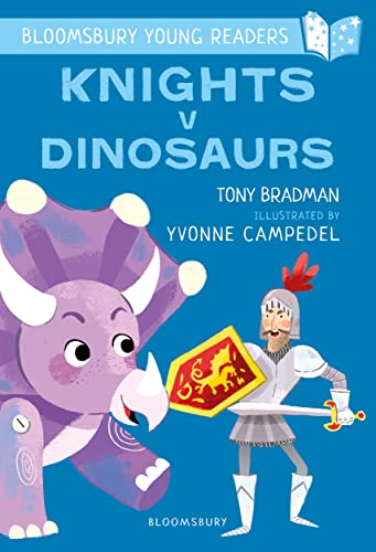 Knights V Dinosaurs: A Bloomsbury Young Reader (Bloomsbury Young Readers)