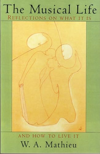 The Musical Life: Reflections on What it is and How to Live it: Reflections on What It Is and How to Live It