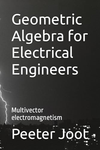 Geometric Algebra for  - Electrical Engineers:  - Multivector electromagnetism