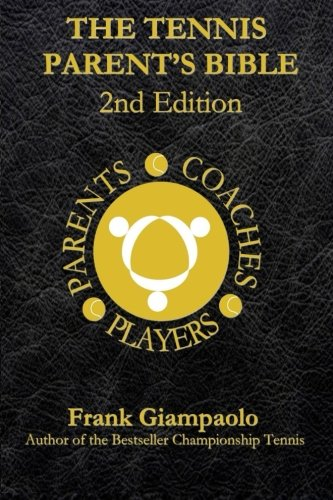 The Tennis Parent's Bible: Second Edition