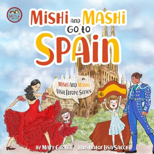 Mishi and Mashi go to Spain: Mishi and Mashi Visit Europe (Mishi and Mashi Visit Europe)