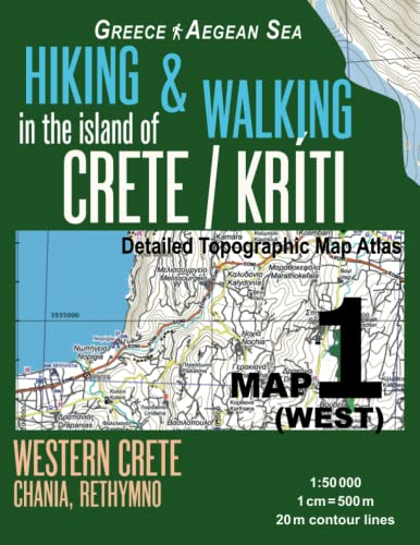Hiking & Walking in the Island of Crete/Kriti Map 1 (West) Detailed Topographic Map Atlas 1: 50000 Western Crete Chania, Rethymno Greece Aegean Sea: Trails, Hikes & Walks Topographic Map (Hopping Greek Islands Travel Guide Maps)
