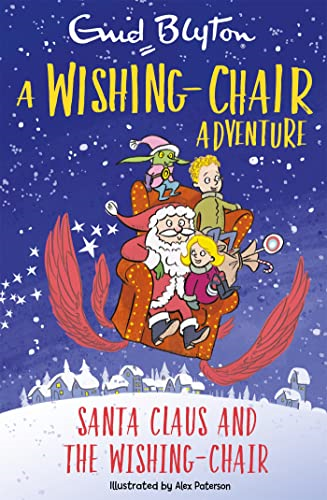 A Wishing - Chair Adventure:  - Santa Claus and the  - Wishing - Chair: Colour Short  - Stories (The Wishing - Chair)