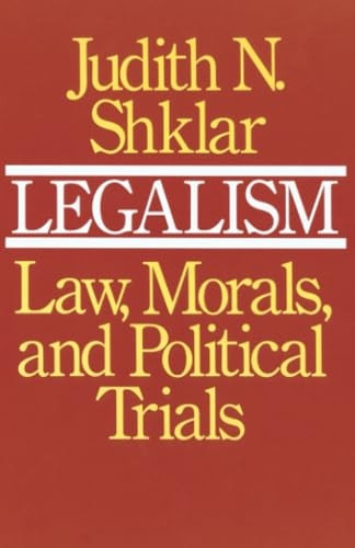 Legalism: Law, Morals and Political Trials