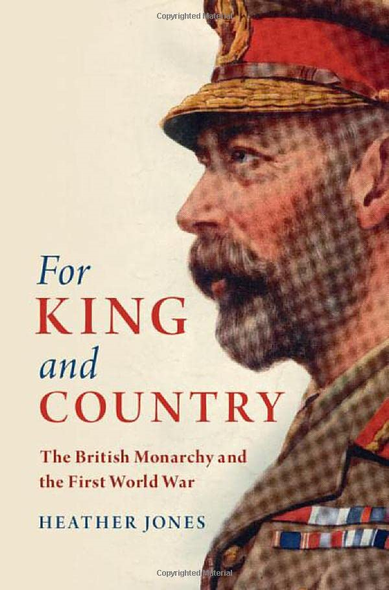For King and Country: The  - British Monarchy and the  - First World War (Studies  - in the Social and Cultural -  History of Modern Warfare)