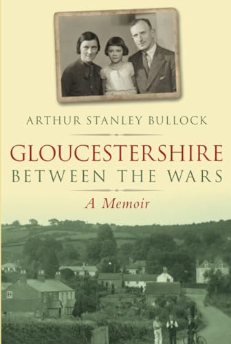 Gloucestershire Between the Wars: A Memoir [Illustrated]