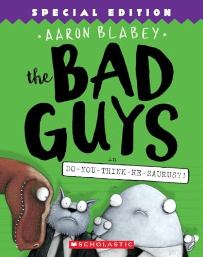 The Bad Guys in Do-You-Think-He-Saurus?!: Special Edition (the Bad Guys #7) (Bad Guys)
