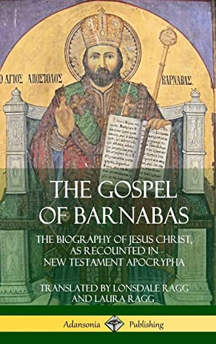 The Gospel of Barnabas: The Biography of Jesus Christ, as Recounted in New Testament Apocrypha (Hardcover)