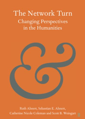The Network Turn: Changing Perspectives in the Humanities (Elements in Publishing and Book Culture)