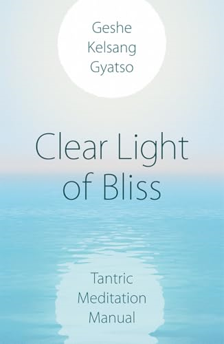 Clear Light of Bliss: Tantric Meditation Manual