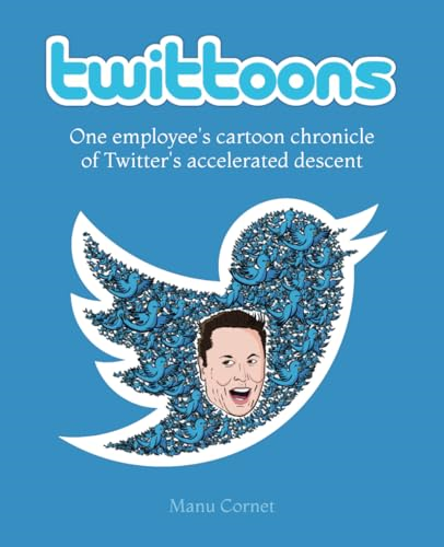 Twittoons: One employee's cartoon chronicle of Twitter's accelerated descent