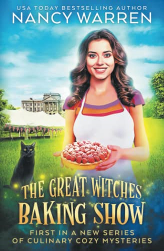 The Great Witches Baking Show: A culinary cozy mystery (The Great Witches Baking Show)